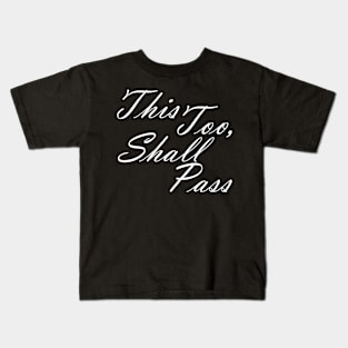 This Too Shall Pass Motivational Message Kids T-Shirt